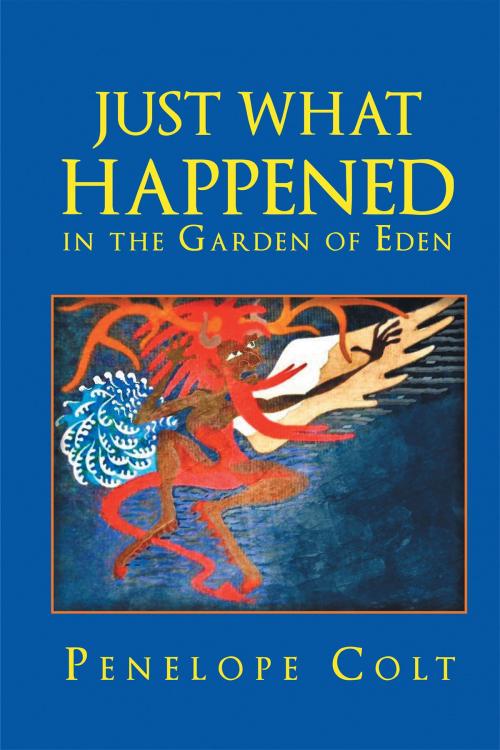 Cover of the book Just What Happened in the Garden of Eden by Penelope Colt, Christian Faith Publishing