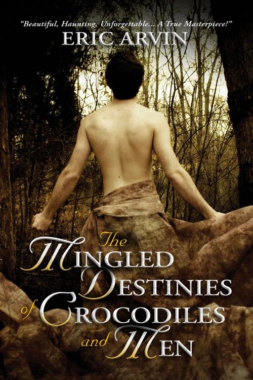 Cover of the book The Mingled Destinies of Crocodiles and Men by Eric Arvin, Dreamspinner Press