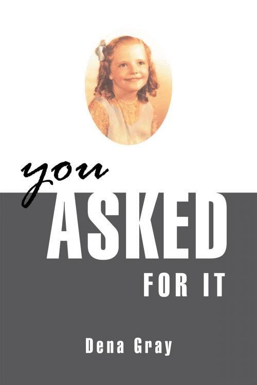 Cover of the book You Asked for It by Dena Gray, Page Publishing, Inc.