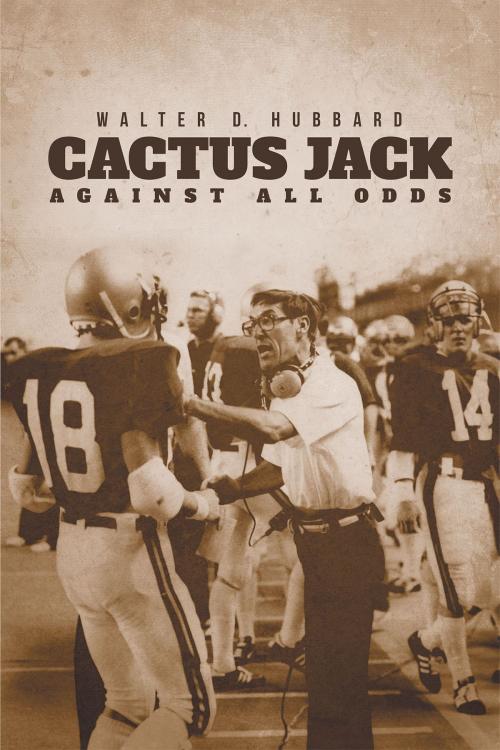 Cover of the book Cactus Jack by Walter D. Hubbard, Christian Faith Publishing