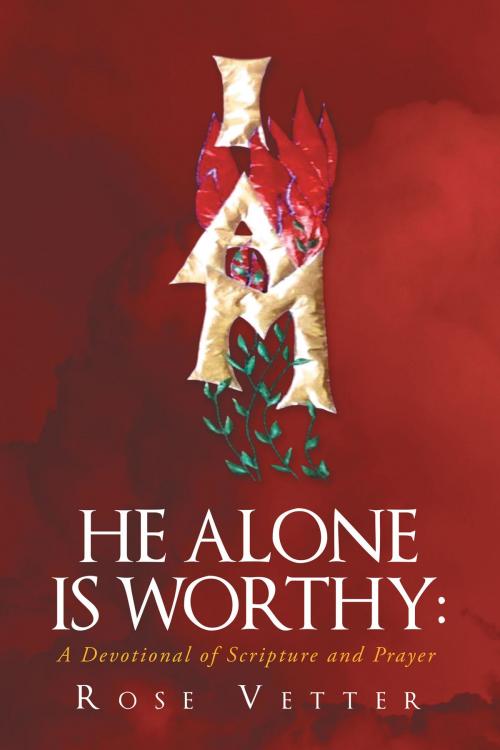 Cover of the book He Alone Is Worthy by Rose Vetter, Christian Faith Publishing