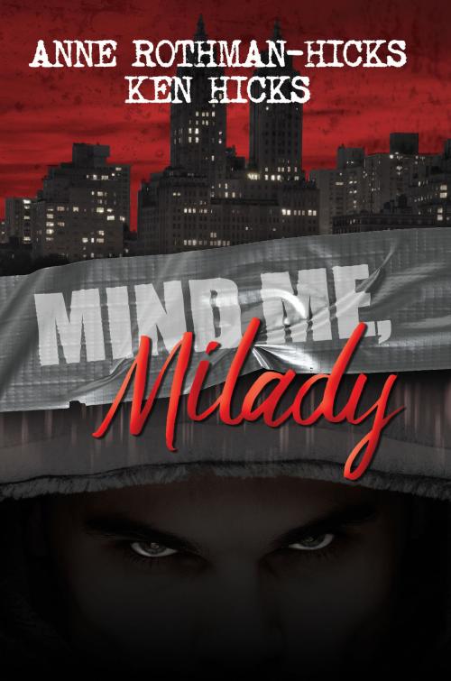 Cover of the book Mind Me, Milady by Anne Rothman Hicks, Ken Hicks, Melange Books, LLC