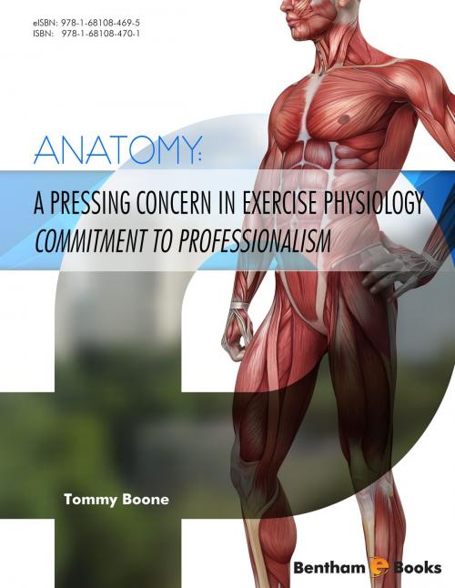 Cover of the book Anatomy: A Pressing Concern in Exercise Physiology Commitment to Professionalism by Tommy  Boone, Bentham Science Publishers
