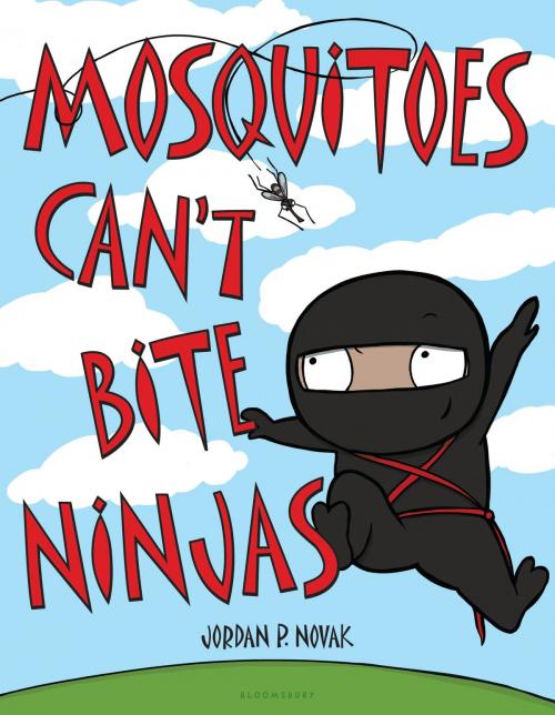 Cover of the book Mosquitoes Can't Bite Ninjas by Jordan P. Novak, Bloomsbury Publishing