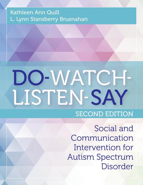Cover of the book DO-WATCH-LISTEN-SAY by Dr. Kathleen Quill Ed.D., BCBA-D, L. Lynn Stansberry Brusnahan, Ph.D., Brookes Publishing