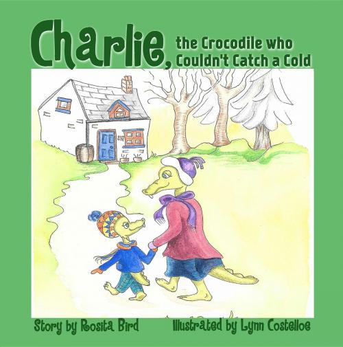 Cover of the book Charlie, the Crocodile who Couldn't Catch a Cold by Rosita Bird, Crimson Cloak Publishing