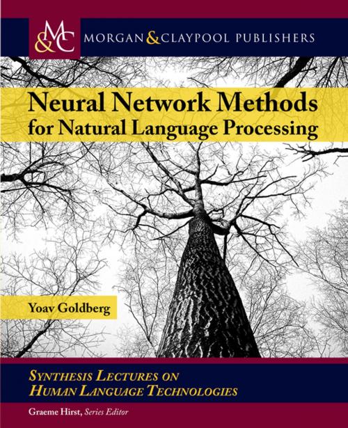 Cover of the book Neural Network Methods in Natural Language Processing by Yoav Goldberg, Graeme Hirst, Morgan & Claypool Publishers
