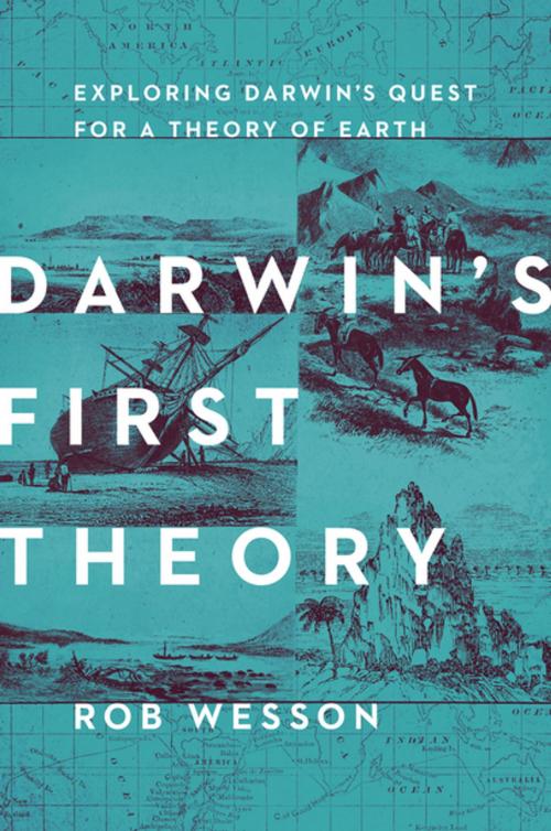 Cover of the book Darwin's First Theory: Exploring Darwin's Quest for a Theory of Earth by Rob Wesson, Pegasus Books
