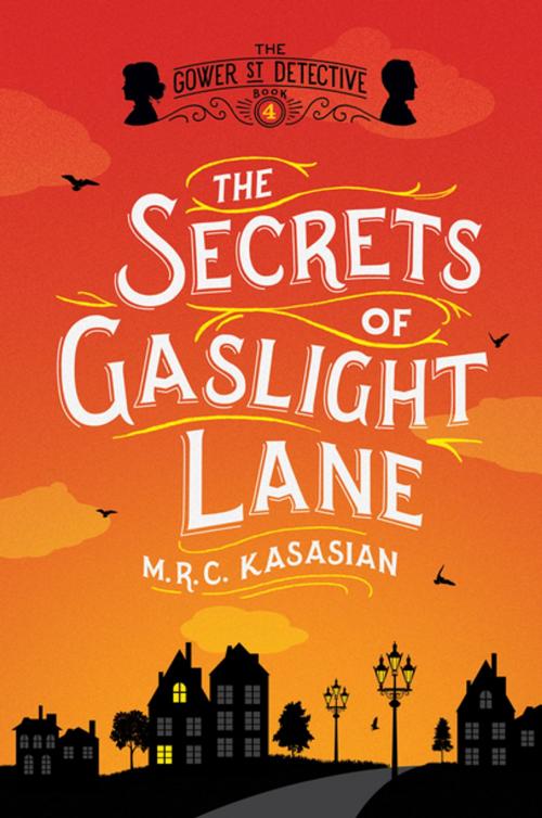 Cover of the book The Secrets of Gaslight Lane: The Gower Street Detective: Book 4 (Gower Street Detectives) by M. R. C. Kasasian, Pegasus Books