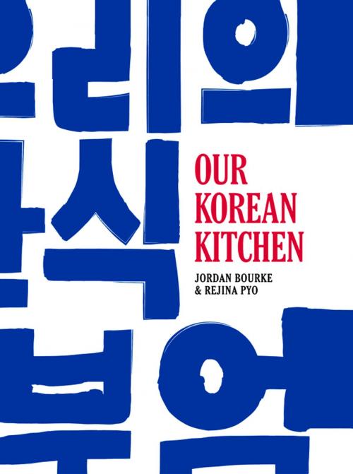 Cover of the book Our Korean Kitchen by Jordan Bourke, Rejina Pyo, Weldon Owen