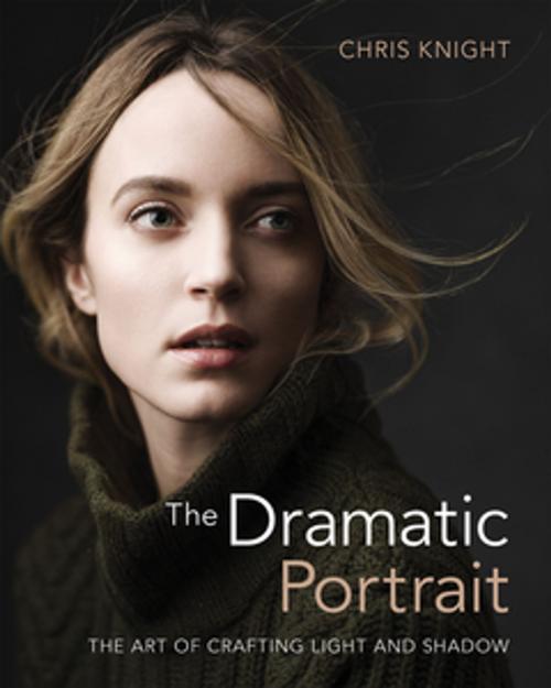 Cover of the book The Dramatic Portrait by Chris Knight, Rocky Nook