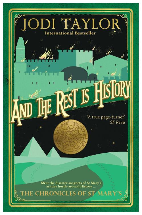 Cover of the book And the Rest Is History: The Chronicles of St. Mary's Book Eight by Jodi Taylor, Accent Press