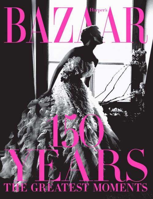 Cover of the book Harper's Bazaar: 150 Years by Glenda Bailey, ABRAMS