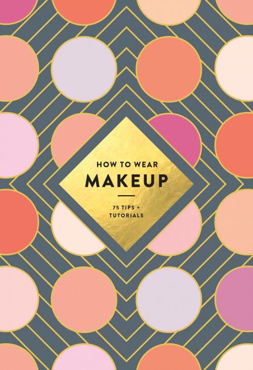 Cover of the book How to Wear Makeup by Mackenzie Wagoner, Illustration USA Inc., ABRAMS