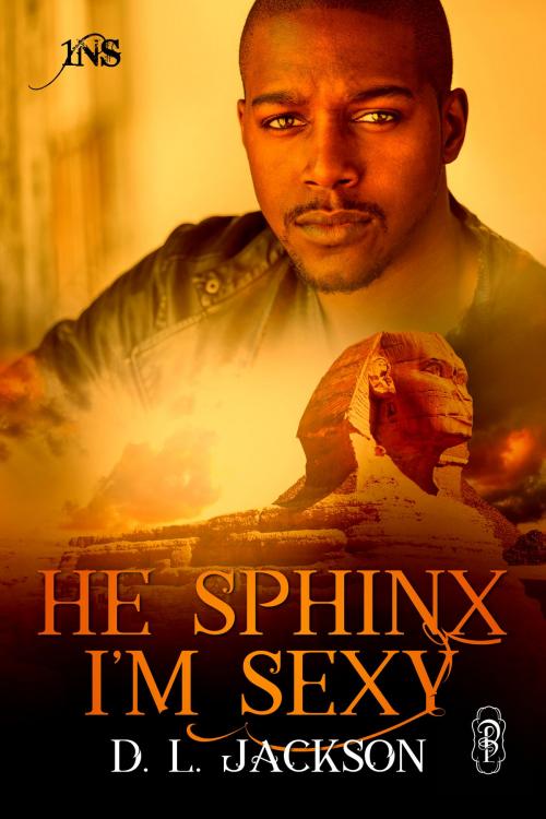 Cover of the book He Sphinx I'm Sexy by D.L. Jackson, Decadent Publishing Company