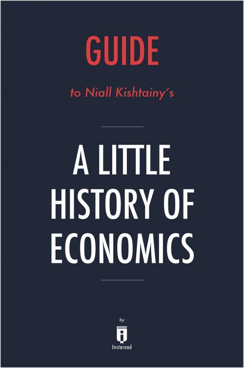 Cover of the book Guide to Niall Kishtainy’s A Little History of Economics by Instaread by Instaread, Instaread