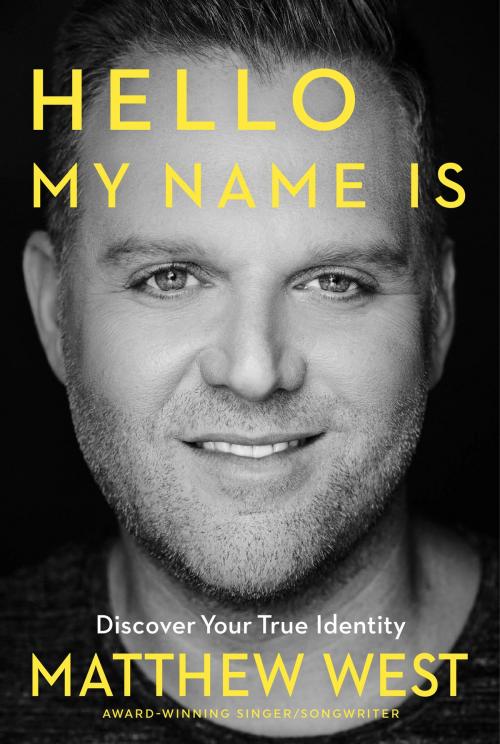 Cover of the book Hello, My Name Is by Matthew West, Worthy