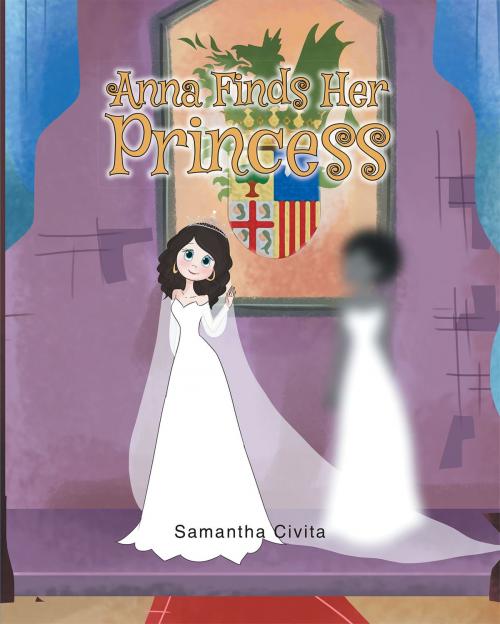 Cover of the book Anna Finds Her Princess by Samantha Civita, Page Publishing, Inc.