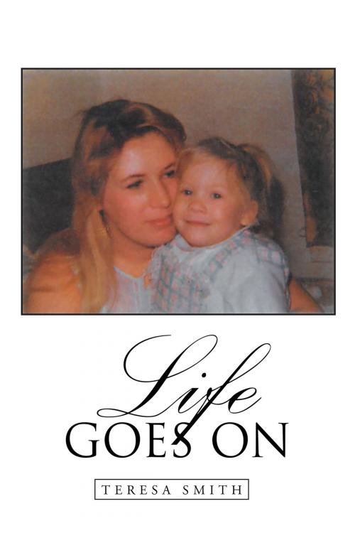 Cover of the book Life Goes On by Theresa Smith, Page Publishing, Inc.