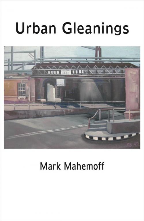 Cover of the book Urban Gleanings by Mark Mahemoff, Ginninderra Press