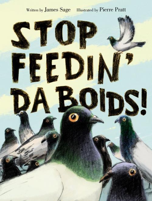 Cover of the book Stop Feedin' da Boids! by James Sage, Kids Can Press