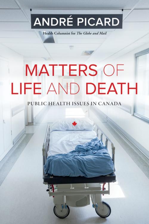 Cover of the book Matters of Life and Death by André Picard, D & M Publishers