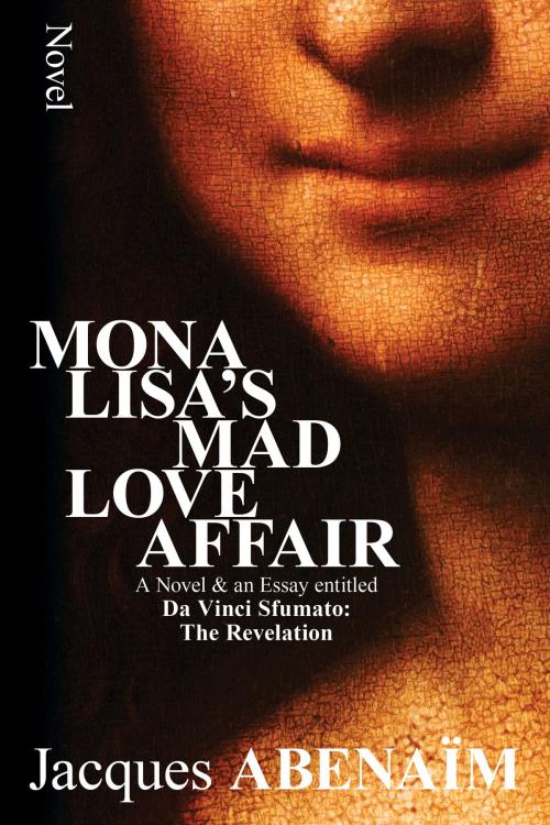 Cover of the book Mona Lisa's Mad Love Affair by Jacques Abenaim, Tellwell Talent