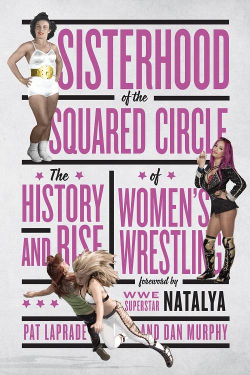 Cover of the book Sisterhood of the Squared Circle by Pat Laprade, ECW Press