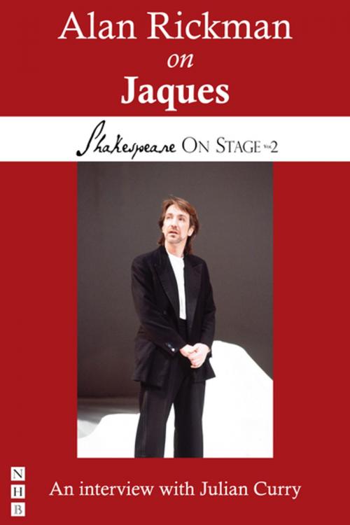 Cover of the book Alan Rickman on Jaques (Shakespeare On Stage) by Alan Rickman, Julian Curry, Nick Hern Books
