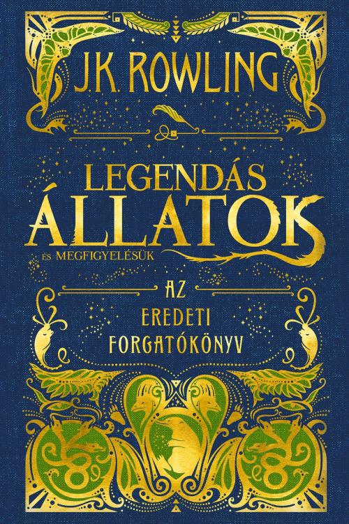 Cover of the book Legendás állatok és megfigyelésük - Az eredeti forgatókönyv by J.K. Rowling, Pottermore Publishing