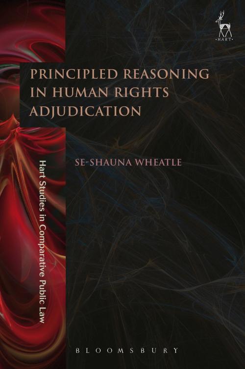 Cover of the book Principled Reasoning in Human Rights Adjudication by Dr Se-shauna Wheatle, Bloomsbury Publishing