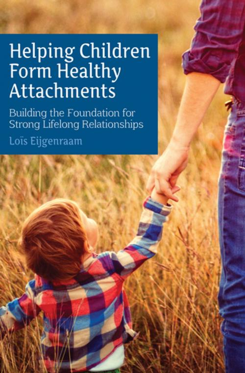 Cover of the book Helping Children Form Healthy Attachments by Loïs Eijgenraam, Floris Books