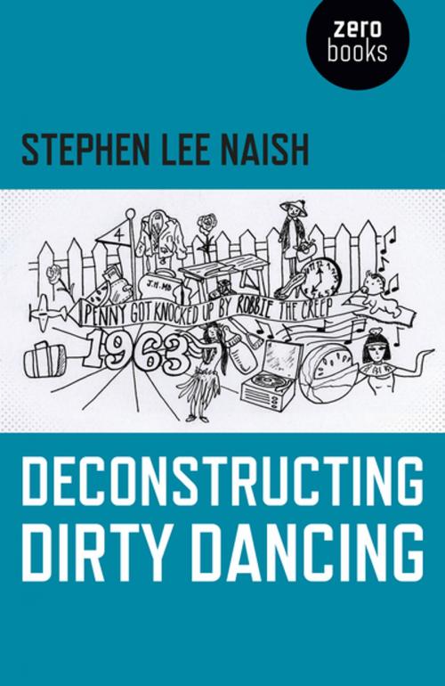 Cover of the book Deconstructing Dirty Dancing by Stephen Lee Naish, John Hunt Publishing