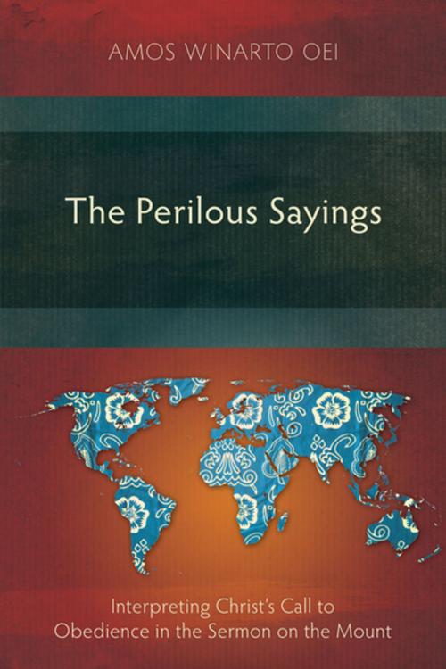 Cover of the book The Perilous Sayings by Amos Winarto Oei, Langham Creative Projects