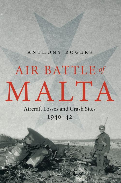 Cover of the book Air Battle of Malta by Anthony  Rogers, Greenhill Books