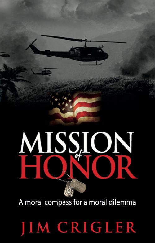 Cover of the book Mission of Honor: A moral compass for a moral dilemma by Jim Crigler, Panoma Press