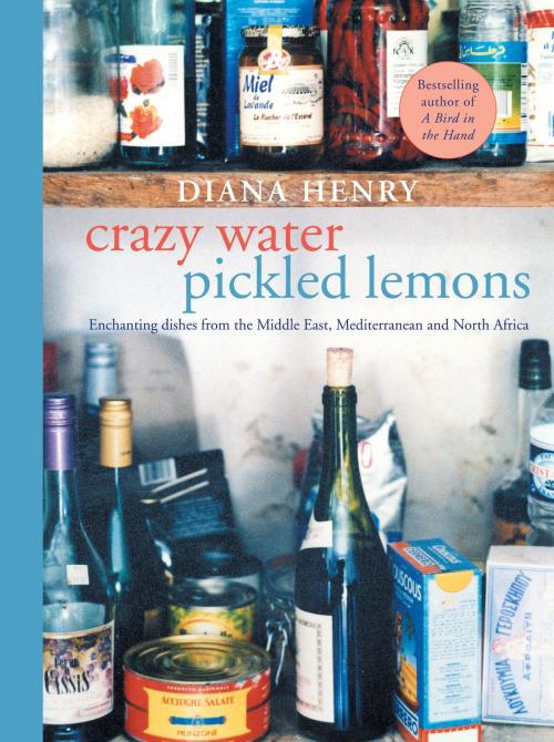 Cover of the book Crazy Water, Pickled Lemons by Diana Henry, Octopus Books