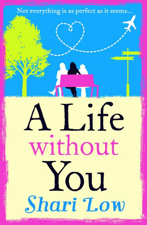Cover of the book A Life Without You by Shari Low, Head of Zeus