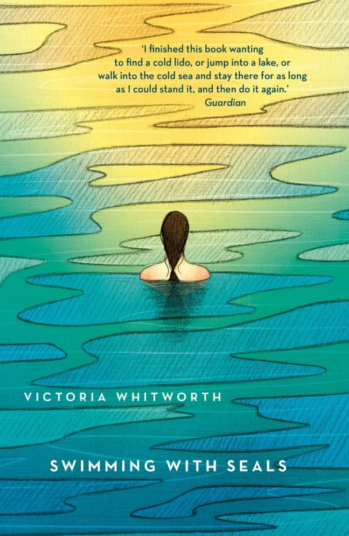 Cover of the book Swimming with Seals by Victoria Whitworth, Head of Zeus