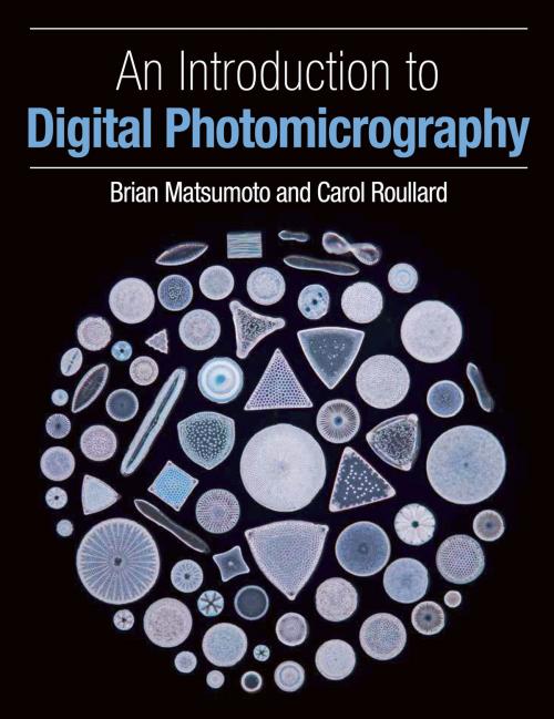Cover of the book An Introduction to Digital Photomicrography by Brian Matsumoto, Carol Roullard, Crowood