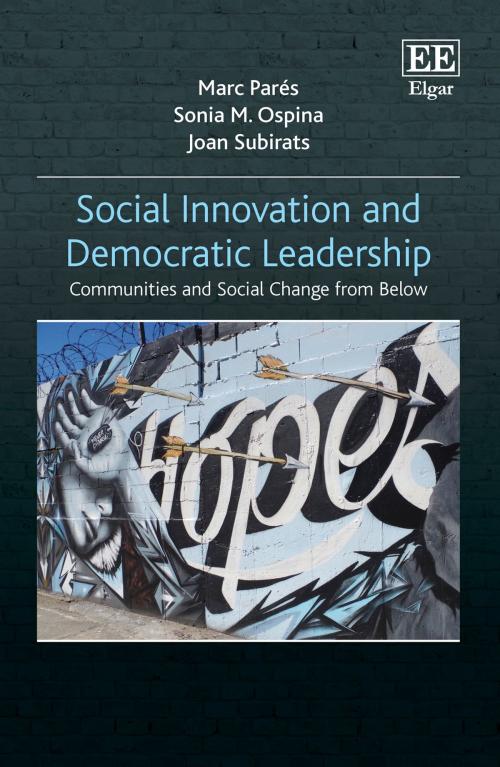Cover of the book Social Innovation and Democratic Leadership by Marc Parés, Sonia  M. Ospina, Joan Subirats, Edward Elgar Publishing