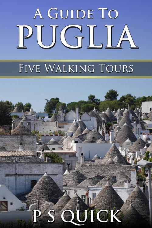 Cover of the book A Guide to Puglia: Five Walking Tours by P S Quick, Andrews UK