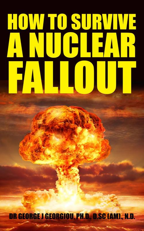 Cover of the book How to Survive A Nuclear Fallout by Dr George Georgiou, Inspired Publishing