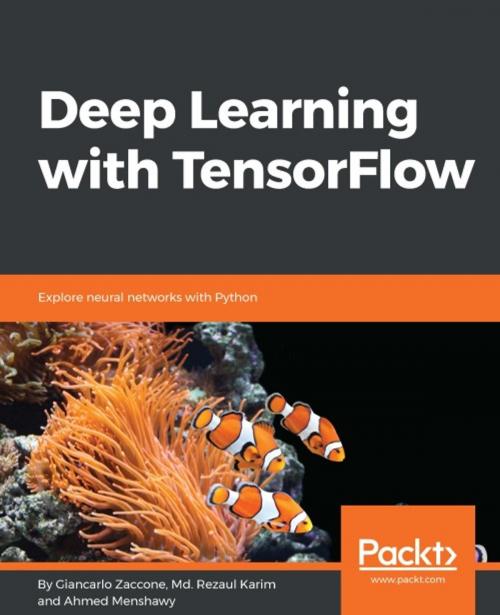 Cover of the book Deep Learning with TensorFlow by Giancarlo Zaccone, Md. Rezaul Karim, Ahmed Menshawy, Packt Publishing