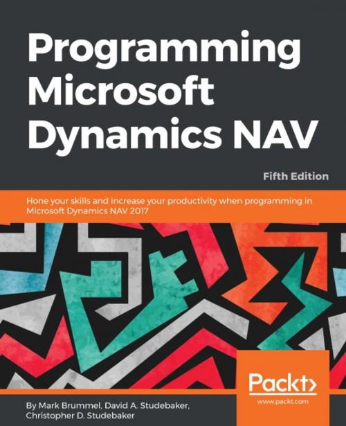 Cover of the book Programming Microsoft Dynamics NAV - Fifth Edition by Mark Brummel, David A. Studebaker, Christopher D. Studebaker, Packt Publishing