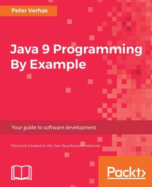 Cover of the book Java 9 Programming By Example by Peter Verhas, Packt Publishing