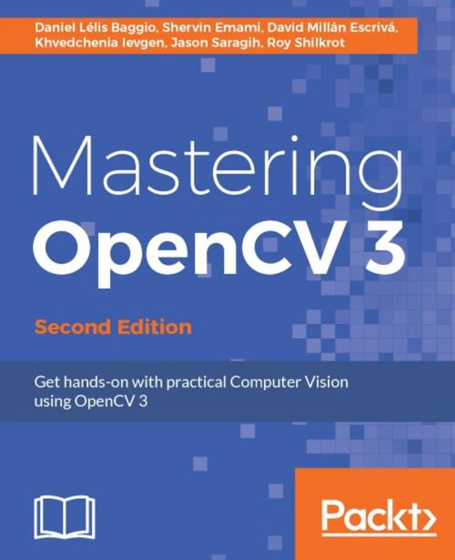 Cover of the book Mastering OpenCV 3 - Second Edition by Daniel Lelis Baggio, Shervin Emami, David Millan Escriva, Khvedchenia Ievgen, Jason Saragih, Roy Shilkrot, Packt Publishing