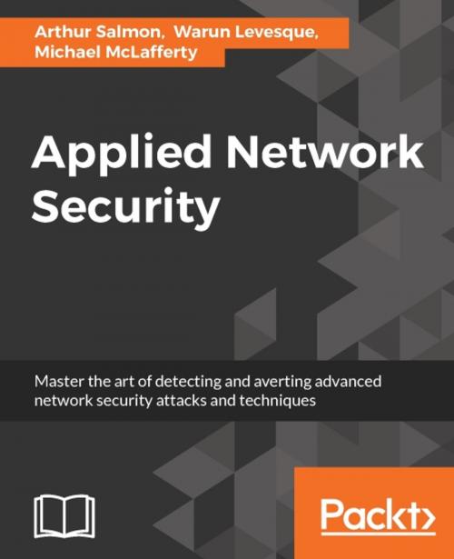 Cover of the book Applied Network Security by Arthur Salmon, Michael McLafferty, Warun Levesque, Packt Publishing