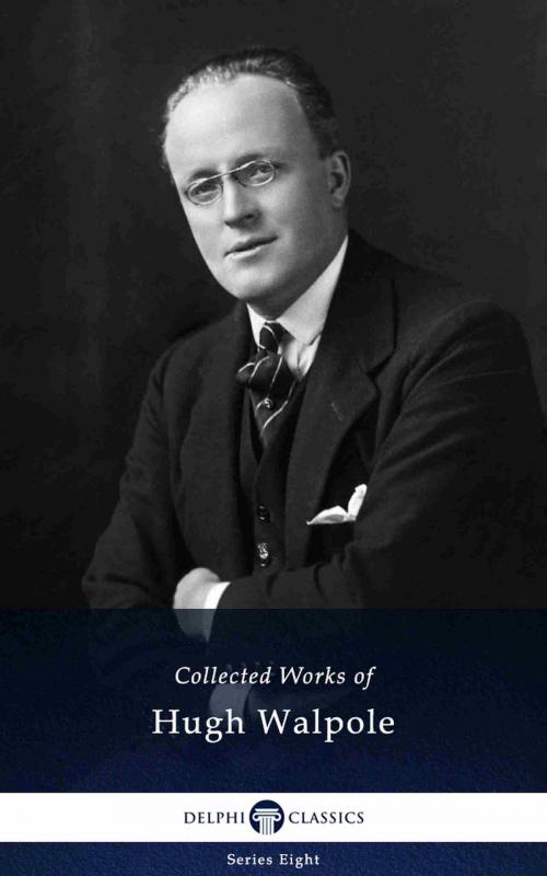 Cover of the book Delphi Collected Works of Hugh Walpole (Illustrated) by Hugh Walpole, PublishDrive