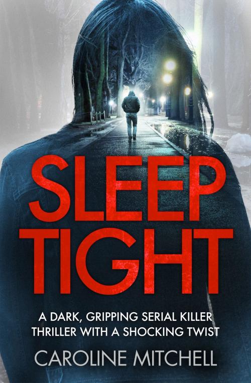 Cover of the book Sleep Tight by Caroline Mitchell, Bookouture